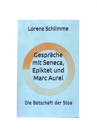 Lorenz Schlimme, Gespräche mit Seneca, Epiktet  und Marc Aurel, Die Botschaft der Stoa, Independently published,  2020, ISBN: 9798575843016